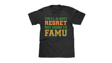 Load image into Gallery viewer, Florida A&amp;M University - You&#39;ll Always Regret Not Going to FAMU